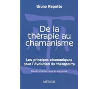 De la thérapie au chamanisme - Les principes chamaniques pour l'évolution du thérapeute