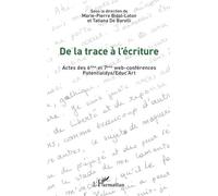 De La Trace À L'écriture - Actes Des 6e Et 7e Web-Conférences Potentialdys/Educ'art