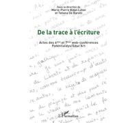 De la trace à l'écriture Actes des 6ème et 7ème web-conférences Potentialdys/Educ Art - Marie-Pierre Bidal-Loton - L'harmattan - broché - Essai