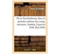 De La Trachéotomie Dans La Période Extrême Du Croup, Avec Une Observation D'opération