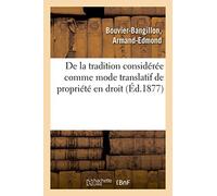 De la tradition considérée comme mode translatif de propriété en droit romain