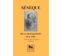 De la tranquillité de l’âme: Traité stoïcien sur la paix intérieure
