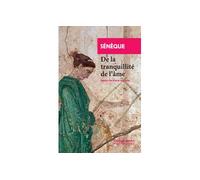 De la tranquillité de l'âme - Sénèque - Rivages - Essai