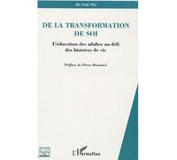 De la transformation de soi L'éducation des adultes au défi des histoires de vie - Vinh Tho Ha - L'harmattan - broché - Essai