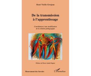 De la transmission à l'apprentissage Contribution à une modélisation de la relation pédagogique - Henri Vieille-Grosjean - L'harmattan - broché - Essai