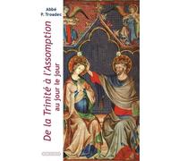 De la Trinité à l'Assomption au jour le jour - Patrick Troadec - Via Romana - broché - Essai