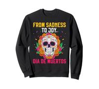 De la tristesse à la Joie dia de Muertos Sweatshirt