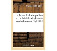 De la tutelle des impubères et de la tutelle des femmes en droit romain