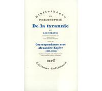 De la tyrannie. Correspondance avec Alexandre Kojeve, 1932-1965 – Gallimard