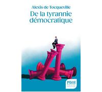 De la tyrannie démocratique - Alexis de Tocqueville - Payot - Poche - Essai