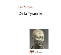 De la tyrannie / "Tyrannie et sagesse" d'Alexandre Kojève / "Hiéron ou le traité sur la tyrannie" de Xénophon - - Léo Strauss - Gallimard - Livre