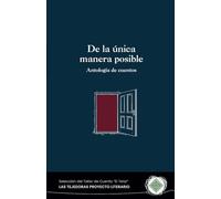 De la única manera posible: Antología de cuentos