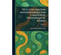 De La Vaccination Antidiphterique Par l'Anatoxine Diphterique De Ramon