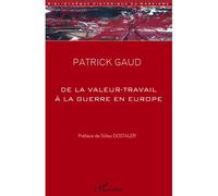 De la valeur-travail à la guerre en Europe Essai philosophique à partir des écrits économiques de Georges Sorel - Patrick Gaud - L'harmattan - broché - Livre