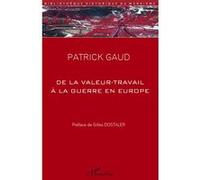 De la valeur-travail à la guerre en Europe Essai philosophique à partir des écrits économiques de Georges Sorel - Patrick Gaud - L'harmattan - broché - Livre