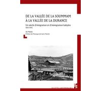 De la vallée de la soummam à la vallée de la durance Un siècle d'émigration et d'immigration kabyles 1915-2015 - MEKKI ALI - Publication Universite Provence - broché - Essai
