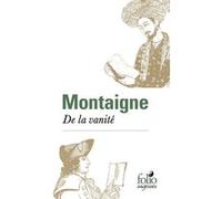 De la vanité Michel de Montaigne (Auteur), Michel Pierre (Edité par)