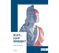 De la Ve... à la VIe République !? - Jean Luc Uguen - Nombre 7 - broché - Essai