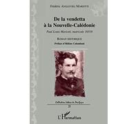 De la vendetta à la Nouvelle-Calédonie: Paul Louis Mariotti, matricule 10318 Roman historique