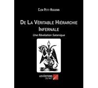 De La Véritable Hiérarchie Infernale - Une Révélation Satanique