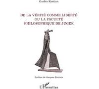 De la vérité comme liberté ou la faculté philosophique de juger Garbis Kortian (Auteur)