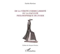De la vérité comme liberté ou la faculté philosophique de juger Garbis Kortian (Auteur)