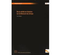 De la vérité en histoire ou la blessure du temps - Yves Delègue - Presses Universitaires Strasbourg - broché - Essai