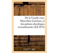 De la Viande crue, Musculine Guichon, et des potions alcooliques reconstituantes