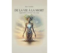 De la vie à la mort: Apprendre à écouter son corps