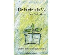 De La Vie À La Vie - Jalons Pour Une Lectio Divina