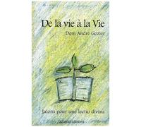De La Vie À La Vie - Jalons Pour Une Lectio Divina