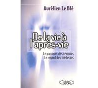De La Vie A L'Apres-Vie. Le Parcours Des Temoins, Le Regard Des Medecins