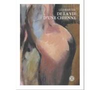 De la vie d'une chienne Léo Barthe (Auteur), Jacques Abeille (Auteur)