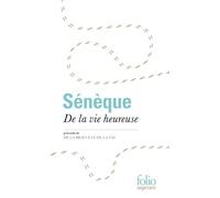 Sénèque – De la vie heureuse / De la brièveté de la vie – Traduction Emile Bréhier – Gallimard