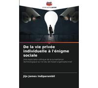 De la vie privée individuelle à l'énigme sociale: Une exploration éthique de la surveillance technologique sur le lieu de travail organisationnel