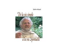 De la vie simple à la vie spirituelle - Selim Aïssel - Spiritual Book - cartonné - Essai