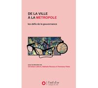 De la ville à la Métropole Les défis de la gouvernance - Christian Lefèvre - L'oeil D'or - broché - Essai