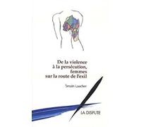 De la violence à la persécution, femmes sur la route de l'exil