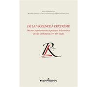 De la violence à l'extrême Discours, représentations et pratiques de la violence chez les combattants (XVe-XXIe siècle) - Benjamin Deruelle - Hermann - broché - Essai