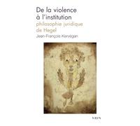 De la violence à l'institution: Philosophie juridique de Hegel