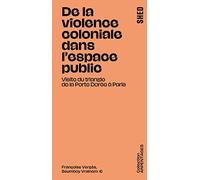 De la violence coloniale dans l'espace public: Visite du triangle de la Porte Dorée à Paris