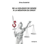 De la violence de genre à la négation du droit - Drieu Godefridi - Texquis - broché - Essai