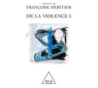 De la violence I Tome 1 - Françoise Héritier - Odile Jacob - broché - Essai