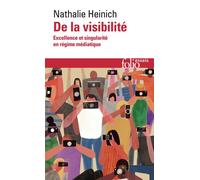 De la visibilité Excellence et singularité en régime médiatique - Nathalie Heinich - Gallimard - Poche - Essai