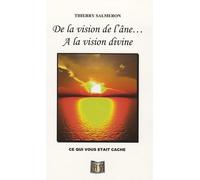 De la vision de l'âne à la vision divine: ... ce qui vous était caché