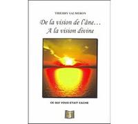 De la vision de l'âne... A la vision divine Thierry Salmeron (Auteur)