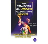 De la vocalisation des tambours aux expressions dansées... L'essence du sabar révélée dans tous ses états - Doudou Ndiaye Rose Junior - Le Lys Bleu - broché - Essai