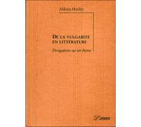 de la vulgarite en litterature: DIVAGATIONS SUR UN THEME