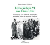 De la Wilaya VI aux Etats-Unis: Témoignage d'un enfant de Berrouaghia pendant la guerre de libération d'Algérie