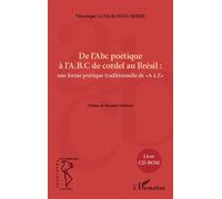 De l'Abc poétique à l'A.B.C de cordel au Brésil : Une forme poétique traditionnelle de "A à Z" - Livre CD-ROM - Véronique Le Dü da Silva-Semik - L'harmattan - Livre CD-ROM - Essai CD